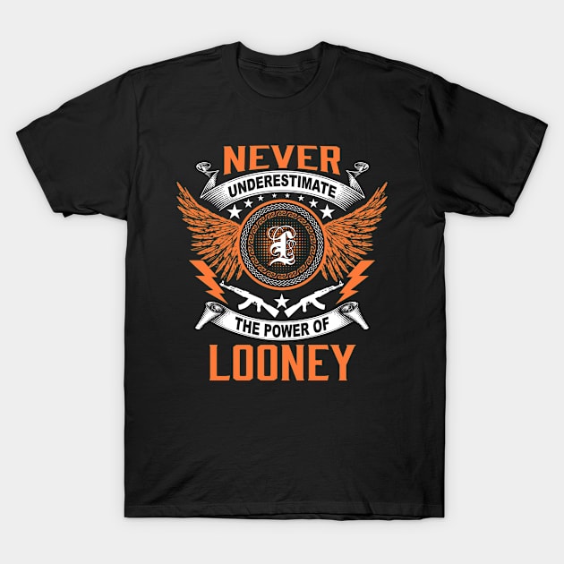 Looney Name Shirt Never Underestimate The Power Of Looney T-Shirt by Jackies